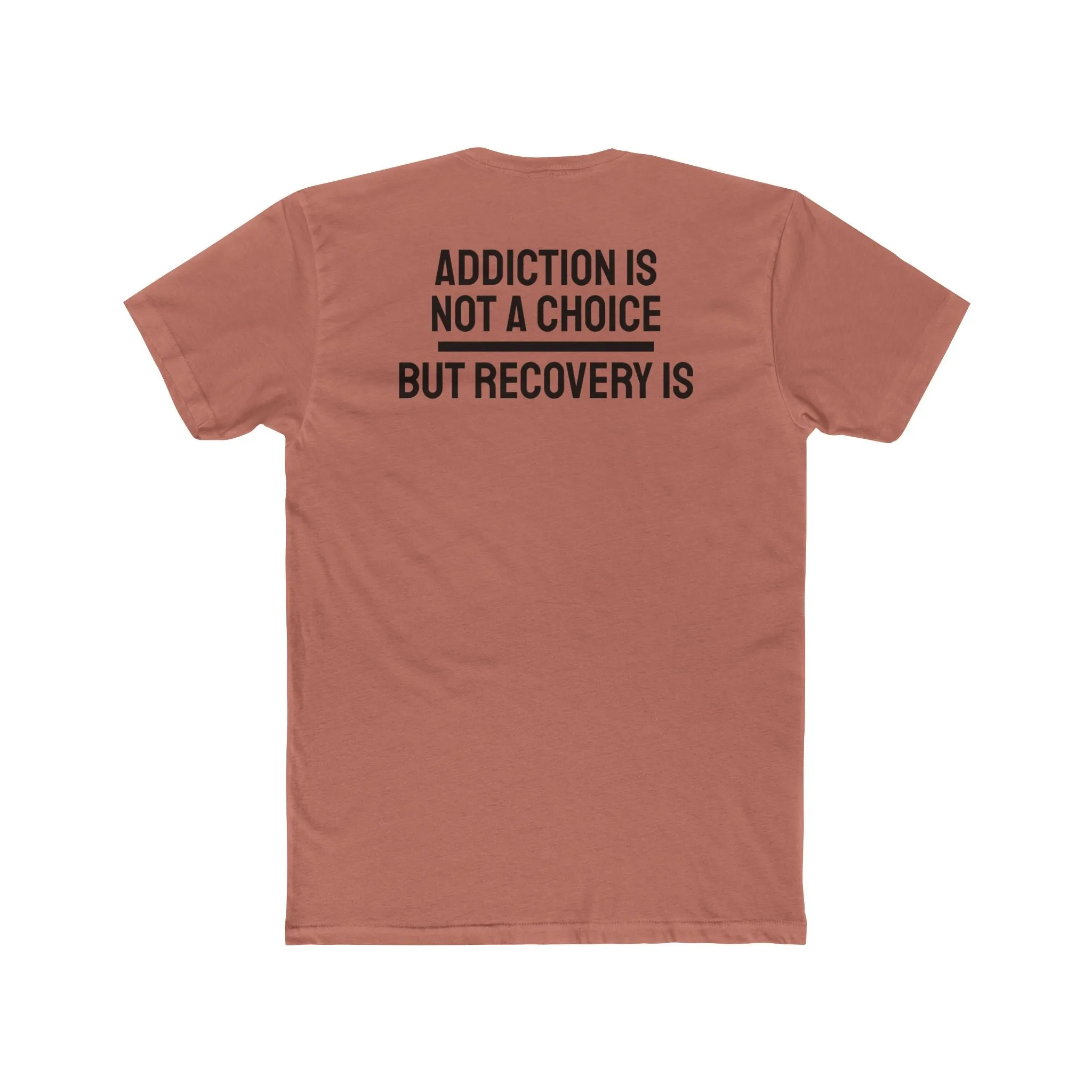 Addiction Is Not A Choice But Recovery Is - Unisex Cotton Crew Tee