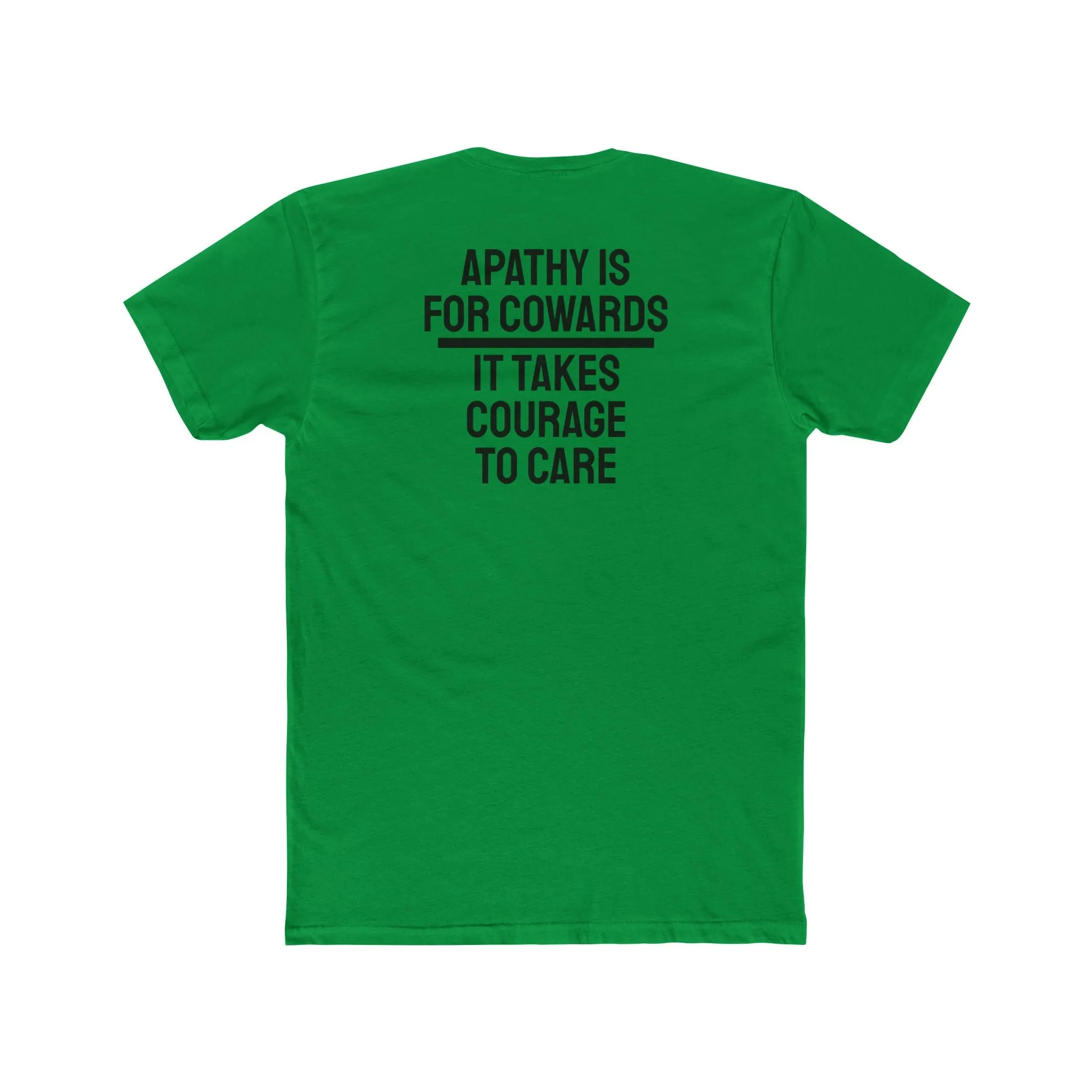 Apathy Is For Cowards It Takes Courage To Care - Unisex Cotton Crew Tee