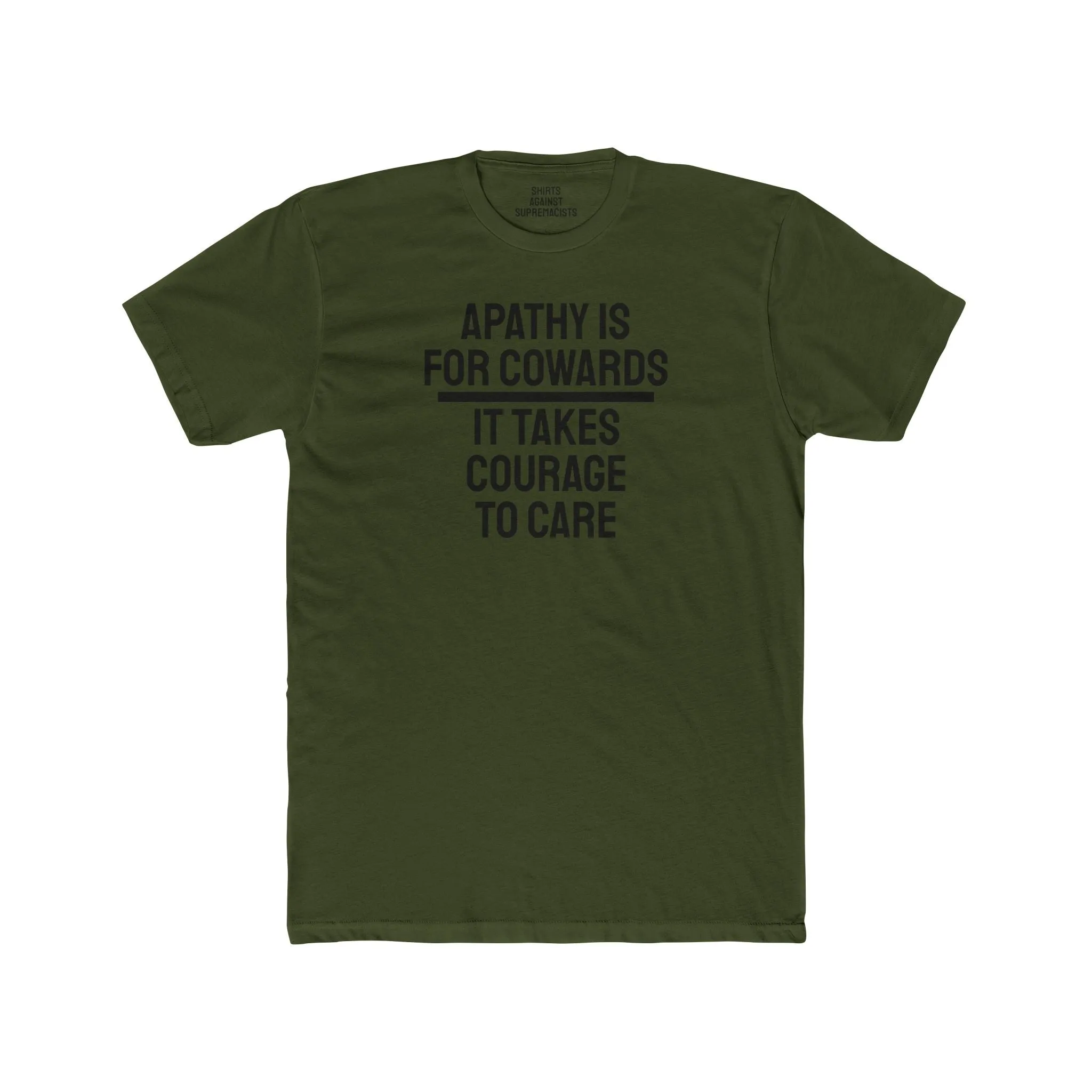Apathy Is For Cowards It Takes Courage To Care - Unisex Cotton Crew Tee