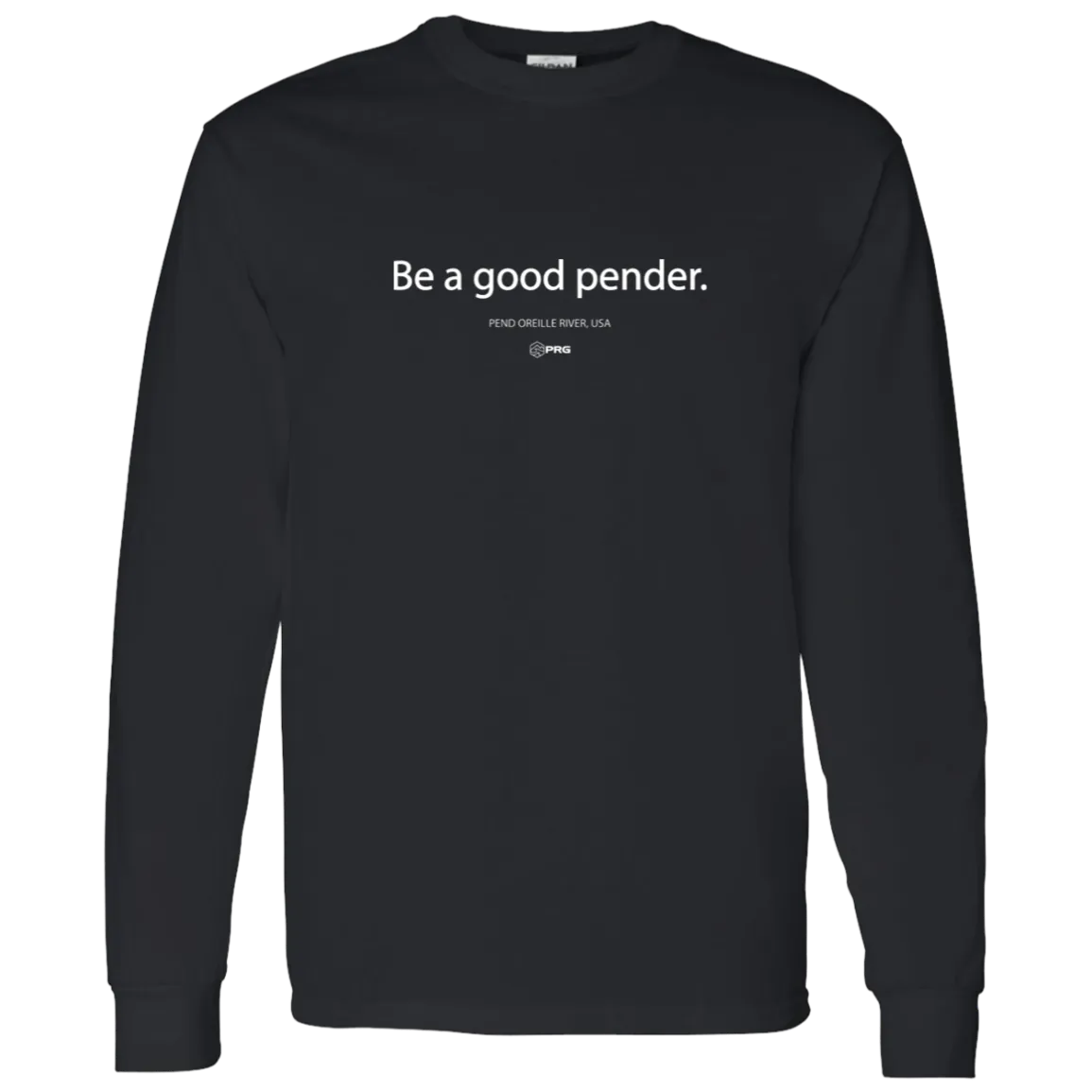 Be a Good Pender - Long Sleeve Shirt
