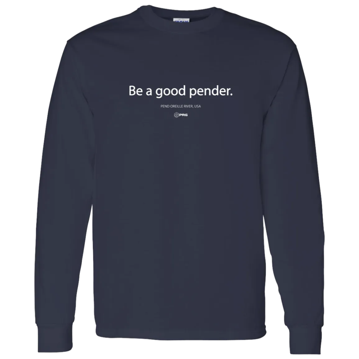 Be a Good Pender - Long Sleeve Shirt
