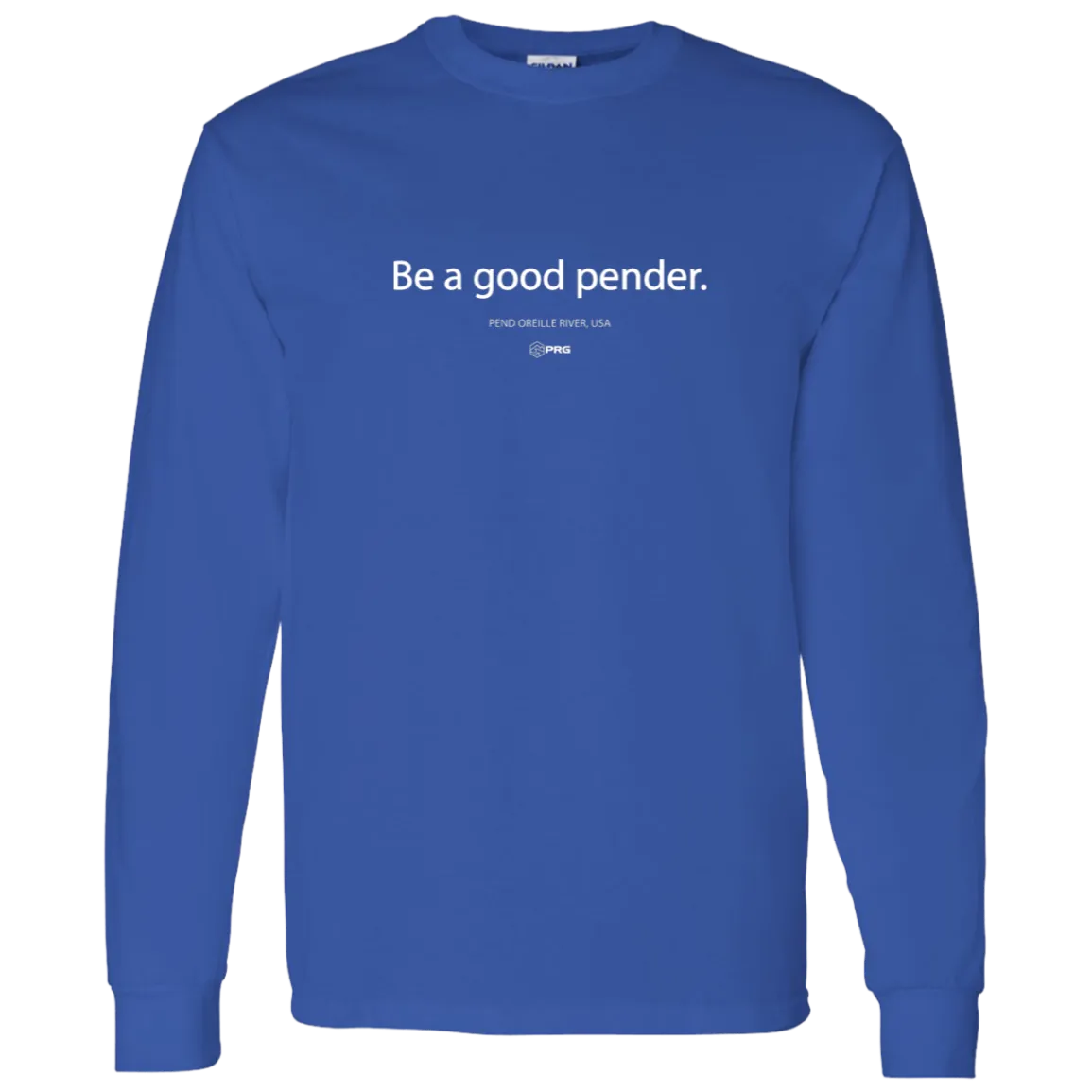 Be a Good Pender - Long Sleeve Shirt