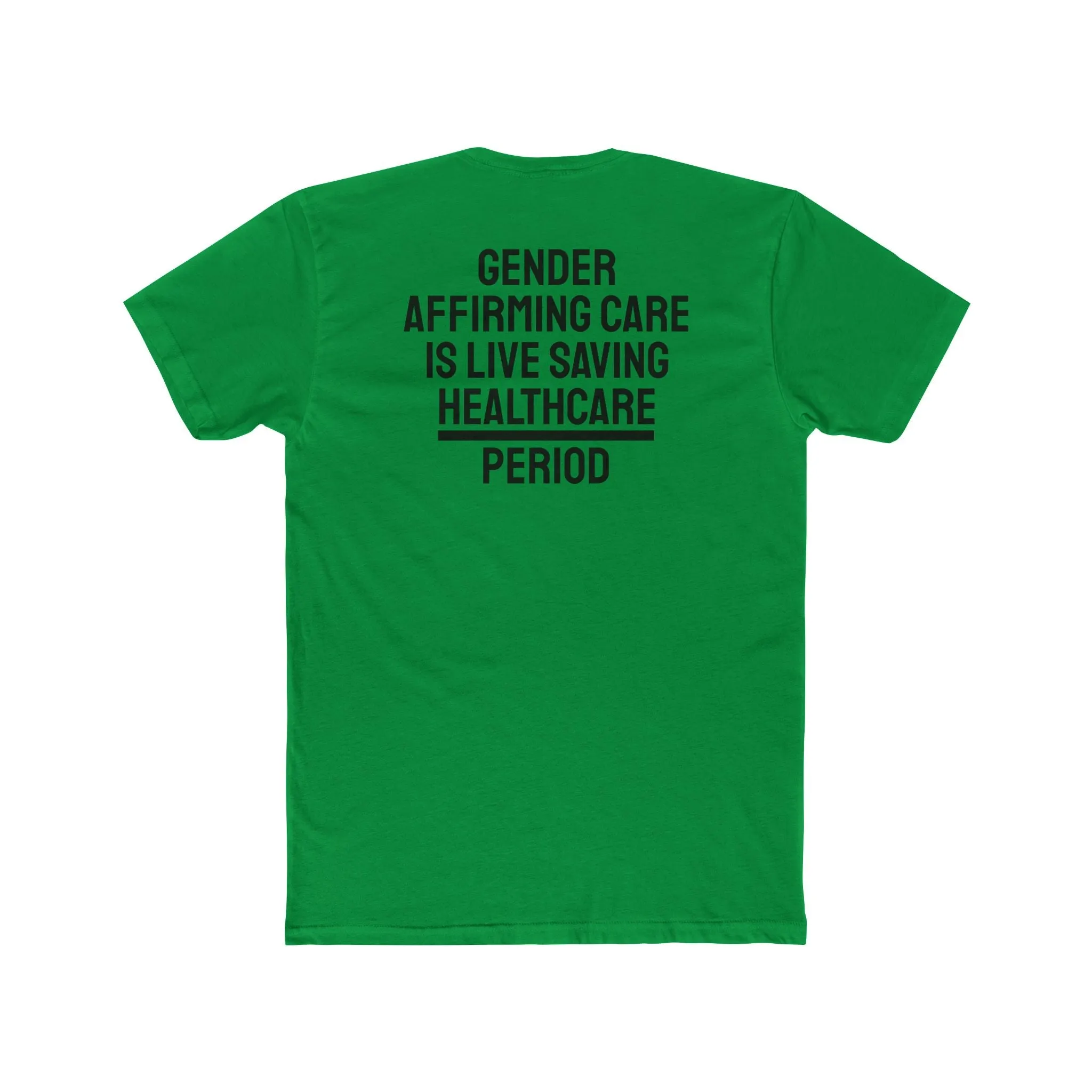Gender Affirming Care Is Life Saving Healthcare Period - Unisex Cotton Crew Tee