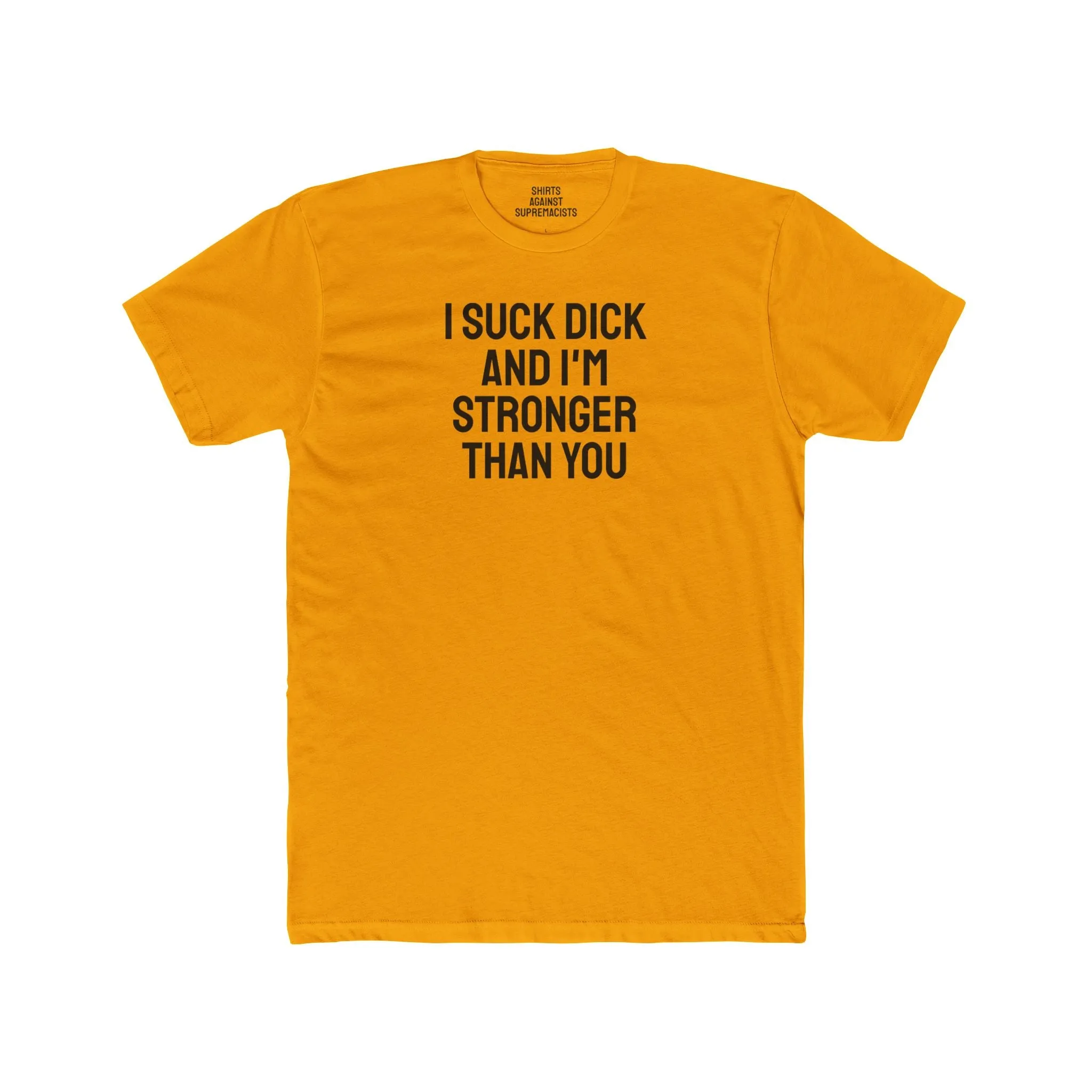I Suck Dick And I'm Stronger Than You I Eat Pussy And I'm Stronger Than You - Dual Sided Bisexual Unisex Cotton Crew Tee