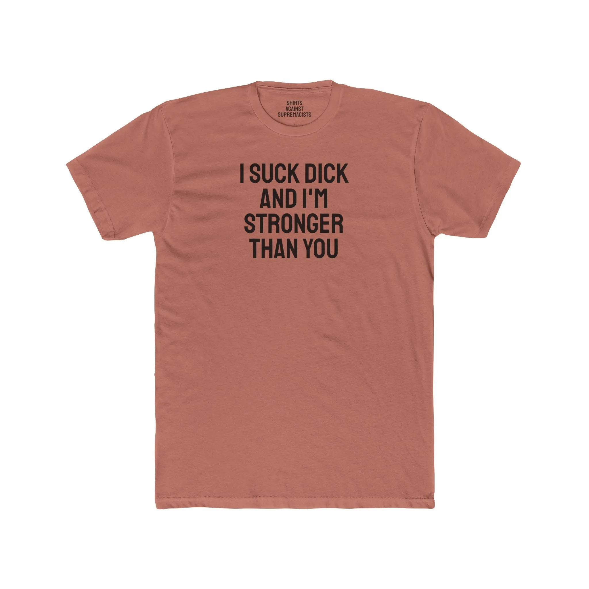 I Suck Dick And I'm Stronger Than You I Eat Pussy And I'm Stronger Than You - Dual Sided Bisexual Unisex Cotton Crew Tee