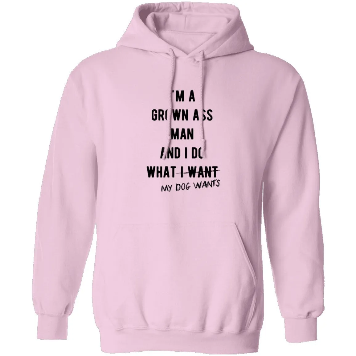 I'm A Grown Ass Man And I Do What My Dog Wants T-Shirt