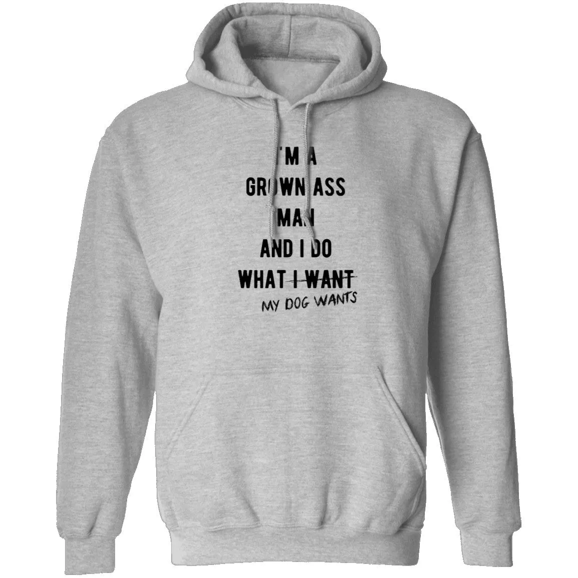 I'm A Grown Ass Man And I Do What My Dog Wants T-Shirt