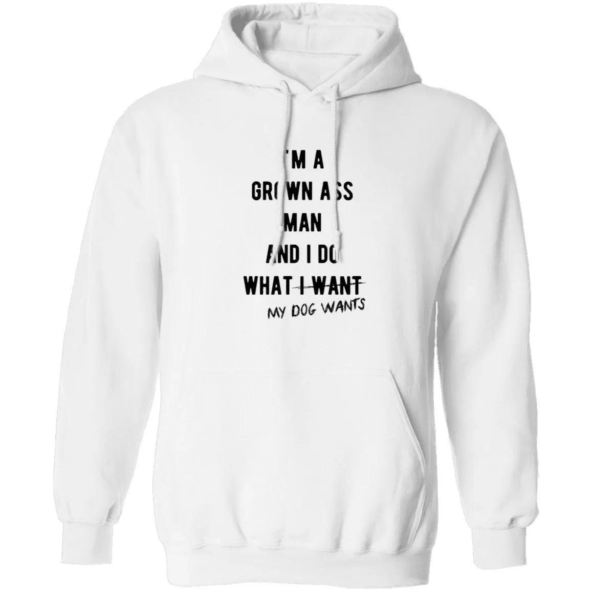 I'm A Grown Ass Man And I Do What My Dog Wants T-Shirt