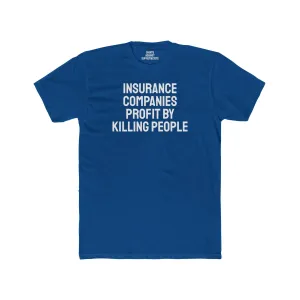 Insurance Companies Profit By Killing People - Unisex Cotton Crew Tee