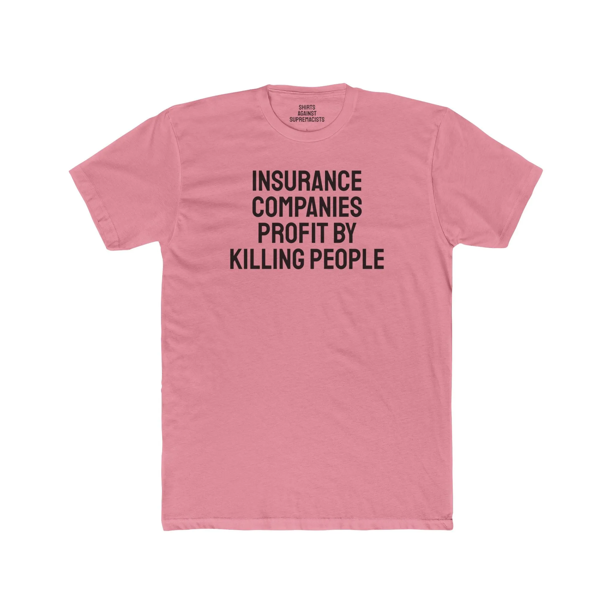 Insurance Companies Profit By Killing People - Unisex Cotton Crew Tee