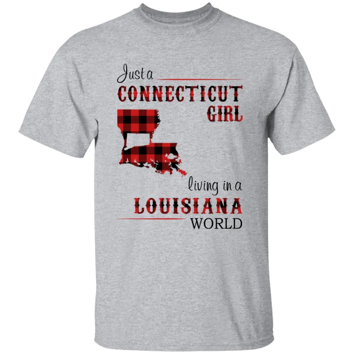 Just A Connecticut Girl Living In A Louisiana World T-shirt