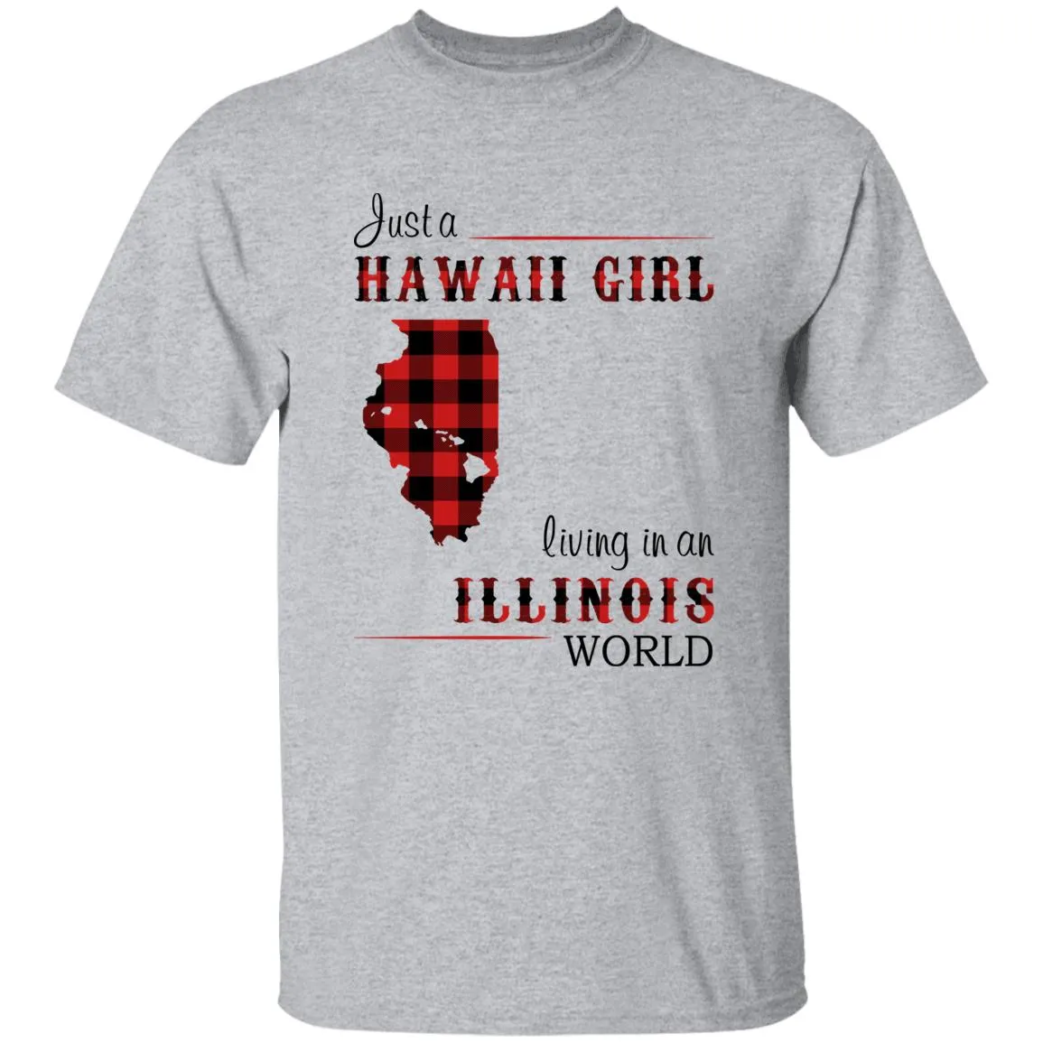 Just A Hawaii Girl Living In An Illinois World T-shirt