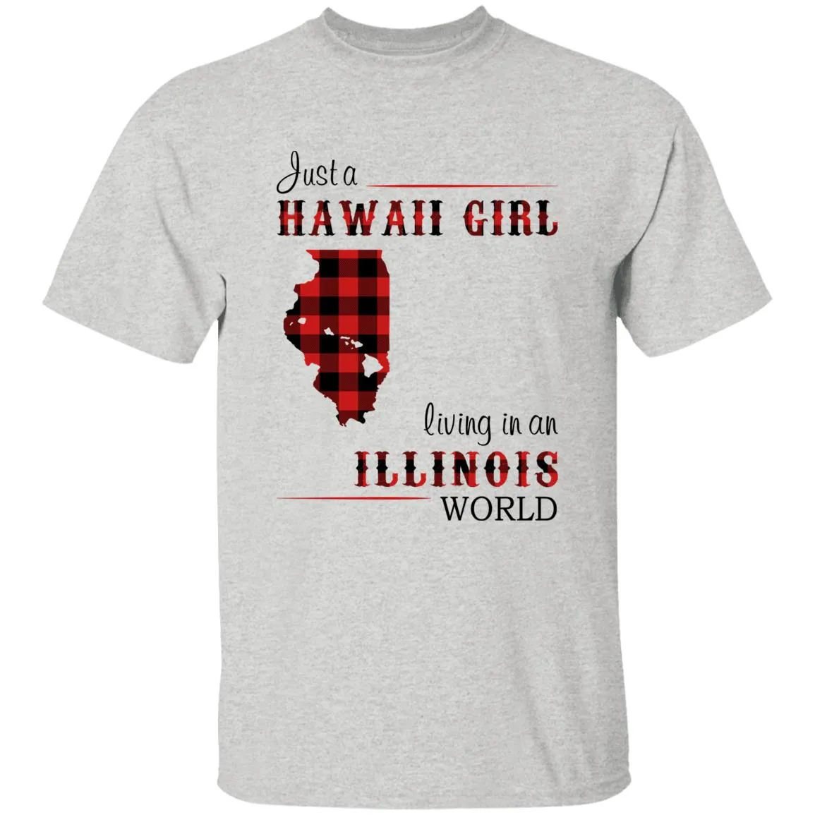 Just A Hawaii Girl Living In An Illinois World T-shirt