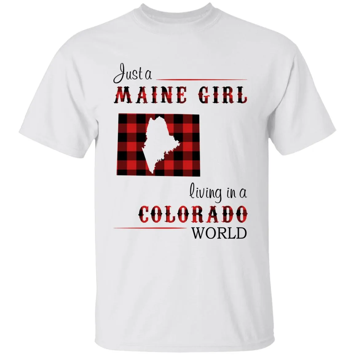 Just A Maine Girl Living In A Colorado World T-shirt