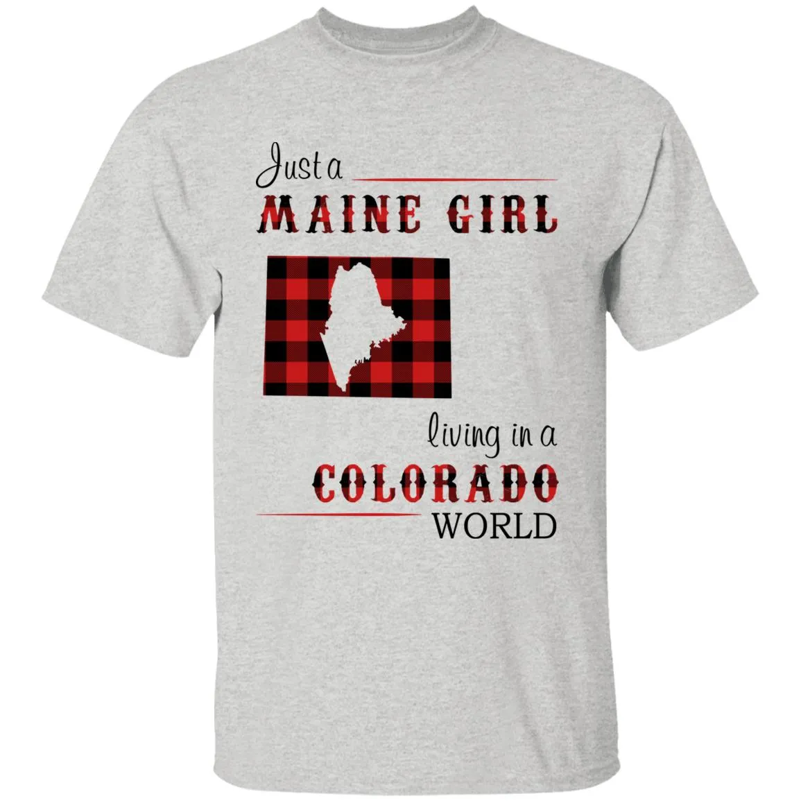 Just A Maine Girl Living In A Colorado World T-shirt