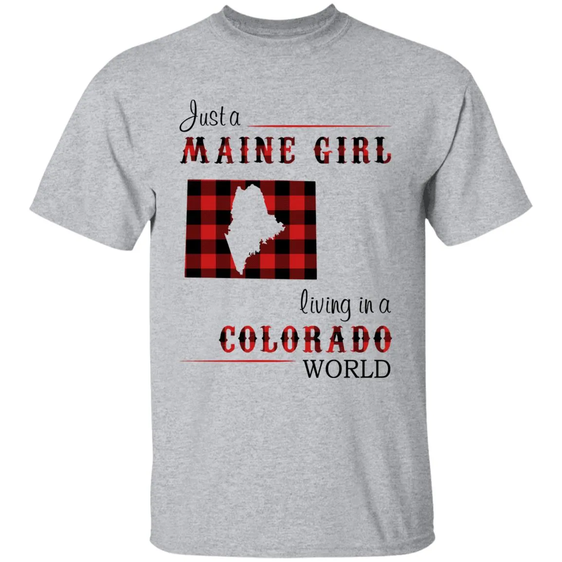 Just A Maine Girl Living In A Colorado World T-shirt