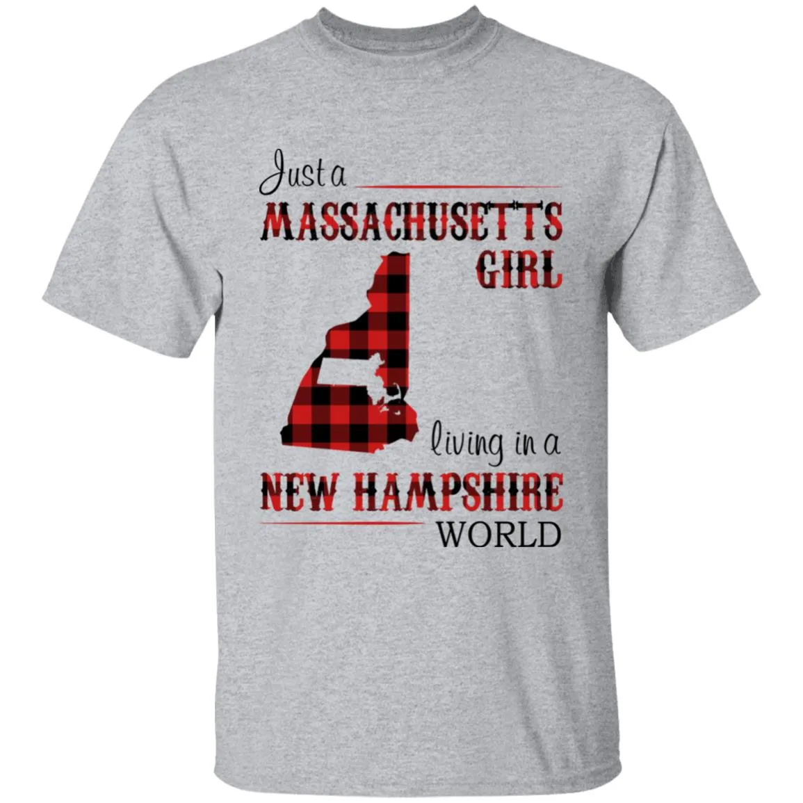 Just A Massachusetts Girl Living In A New Hampshire World T-shirt