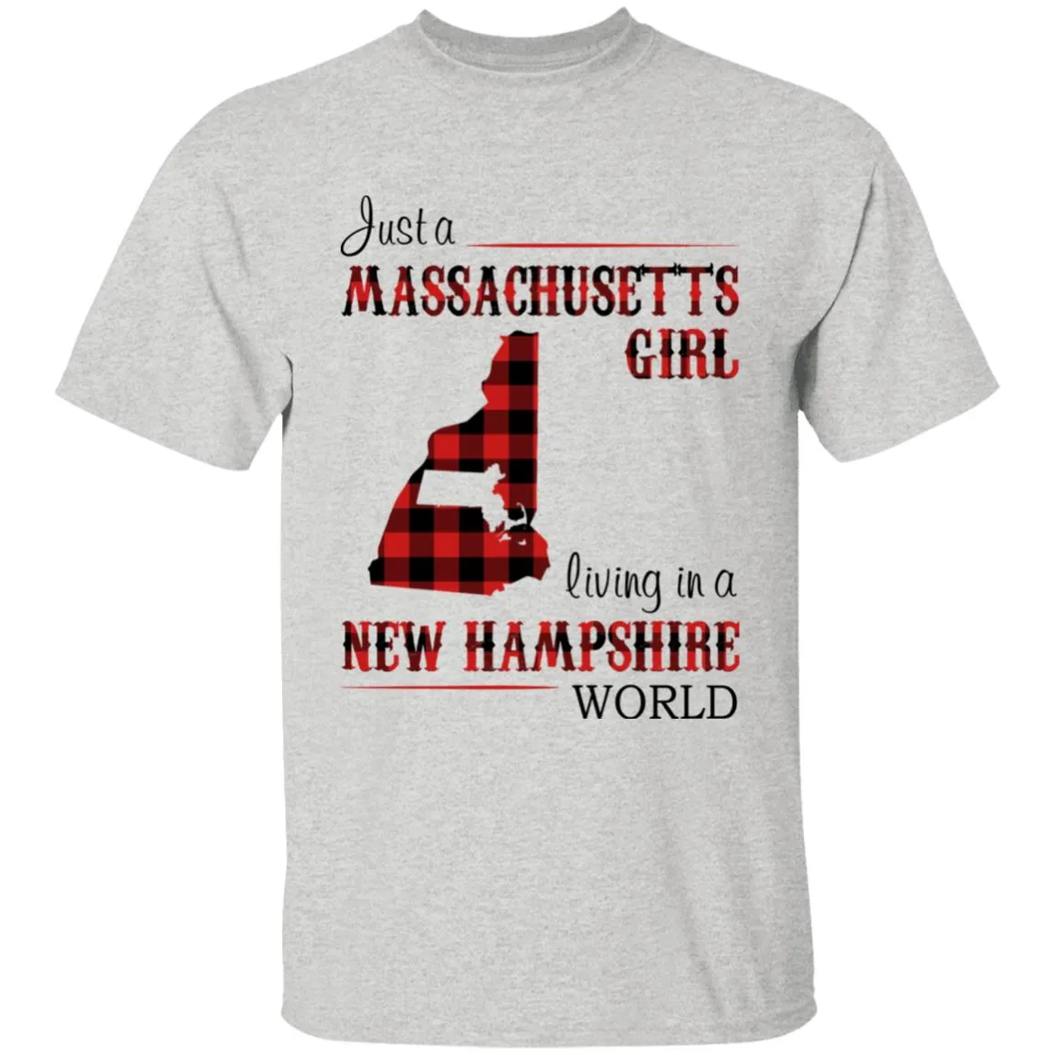 Just A Massachusetts Girl Living In A New Hampshire World T-shirt