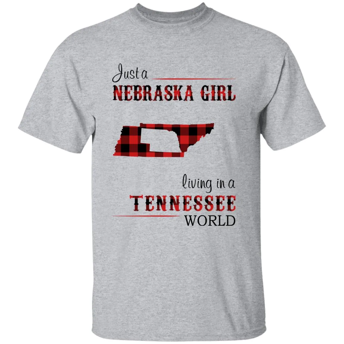 Just A Nebraska Girl Living In A Tennessee World T-shirt
