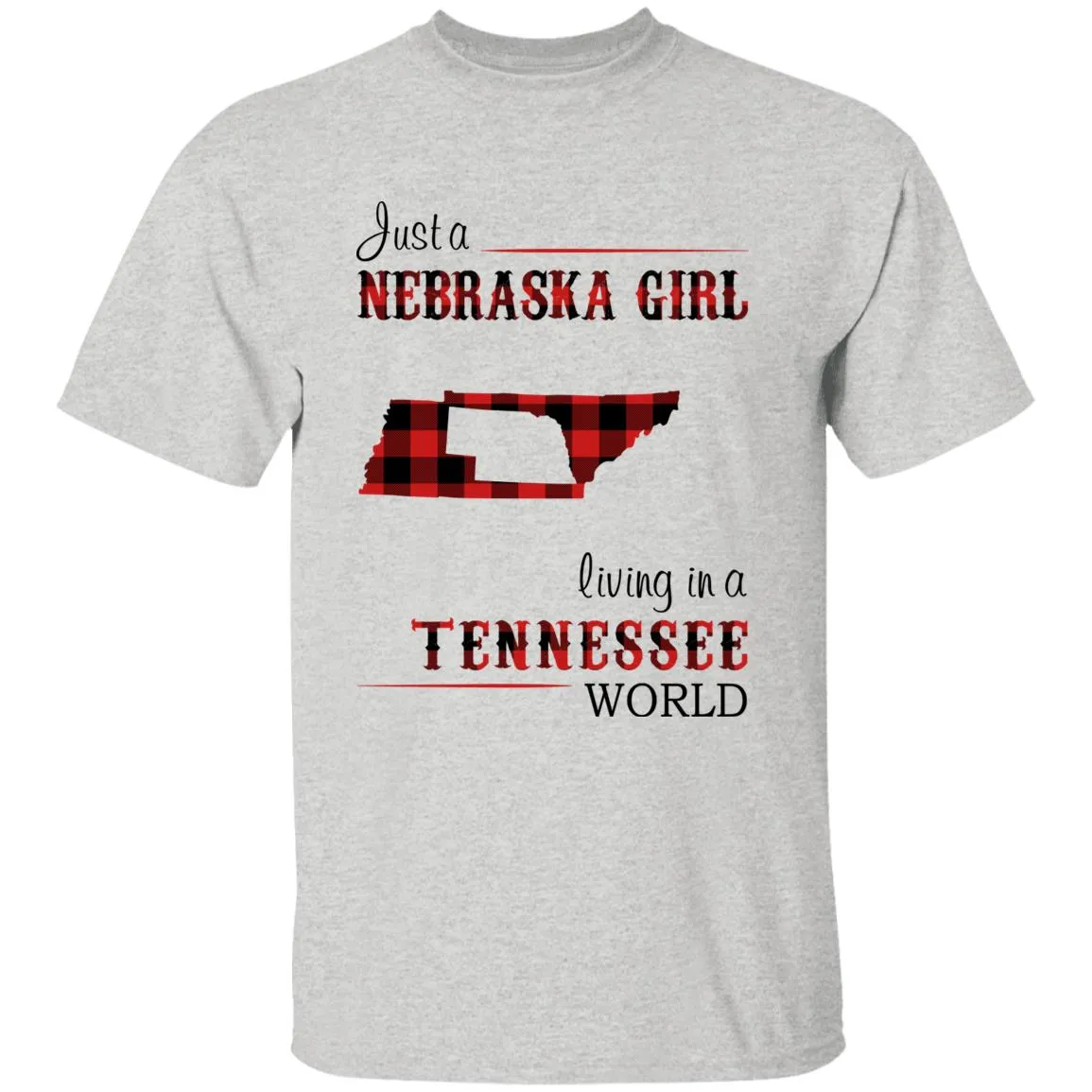 Just A Nebraska Girl Living In A Tennessee World T-shirt
