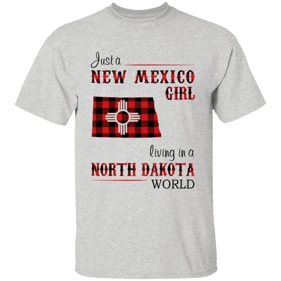 Just A New Mexico Girl Living In A North Dakota World T-shirt