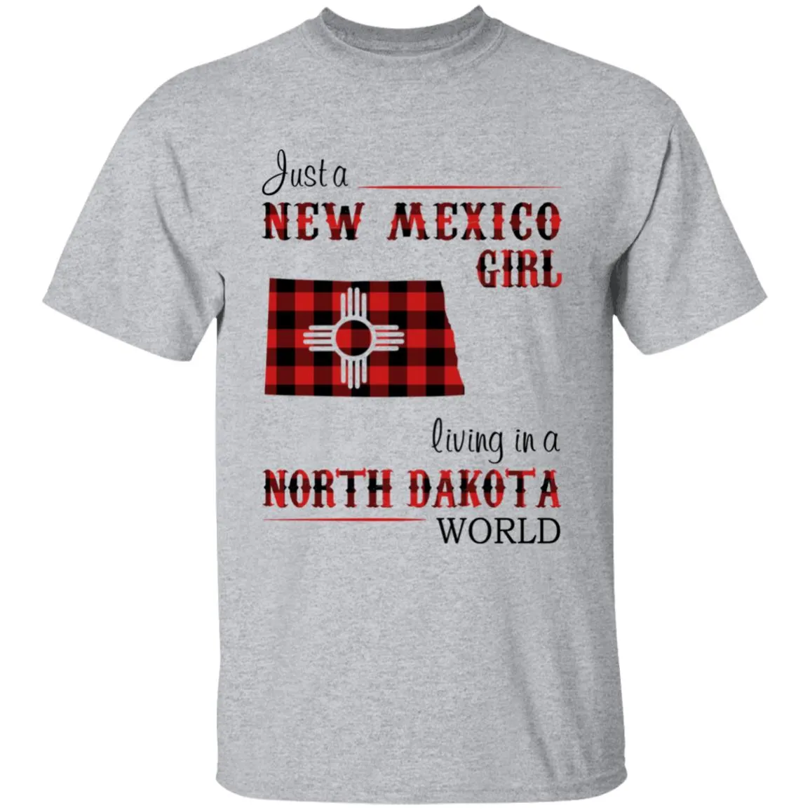 Just A New Mexico Girl Living In A North Dakota World T-shirt