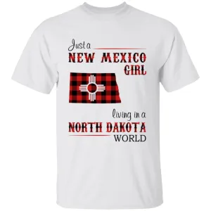 Just A New Mexico Girl Living In A North Dakota World T-shirt