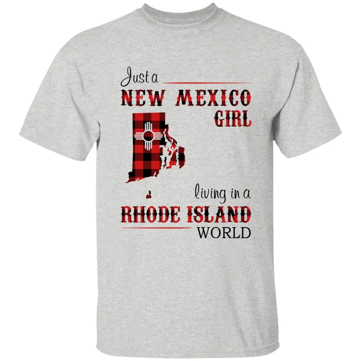 Just A New Mexico Girl Living In A Rhode Island World T-shirt