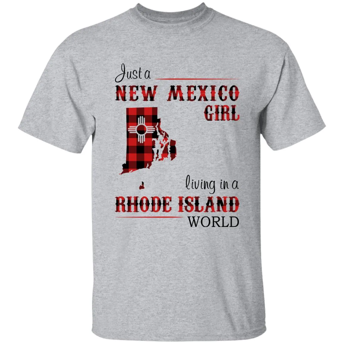 Just A New Mexico Girl Living In A Rhode Island World T-shirt