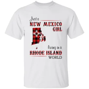 Just A New Mexico Girl Living In A Rhode Island World T-shirt