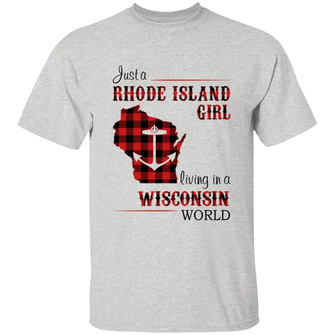 Just A Rhode Island Girl Living In A Wisconsin World T-shirt