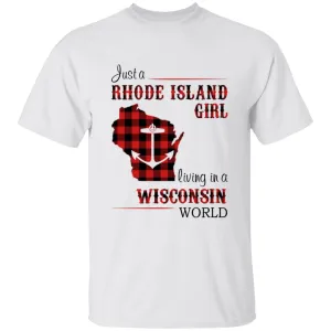 Just A Rhode Island Girl Living In A Wisconsin World T-shirt