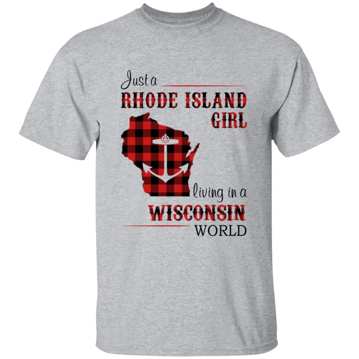 Just A Rhode Island Girl Living In A Wisconsin World T-shirt