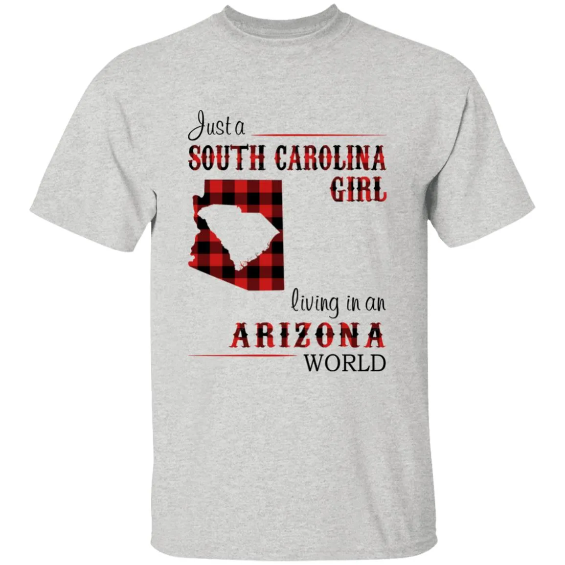 Just A South Carolina Girl Living In An Arizona World T-shirt