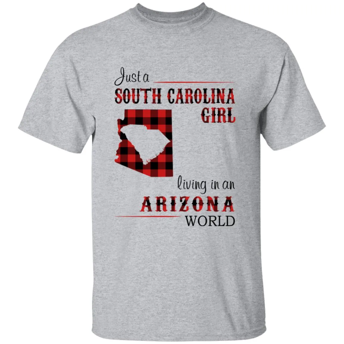 Just A South Carolina Girl Living In An Arizona World T-shirt