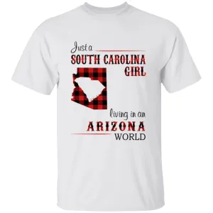 Just A South Carolina Girl Living In An Arizona World T-shirt