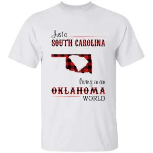 Just A South Carolina Girl Living In An Oklahoma World T-shirt