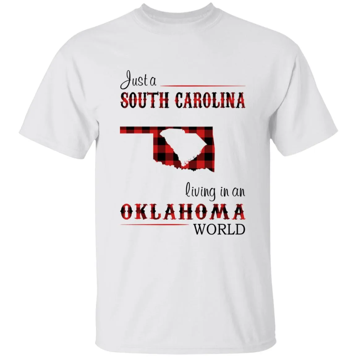 Just A South Carolina Girl Living In An Oklahoma World T-shirt