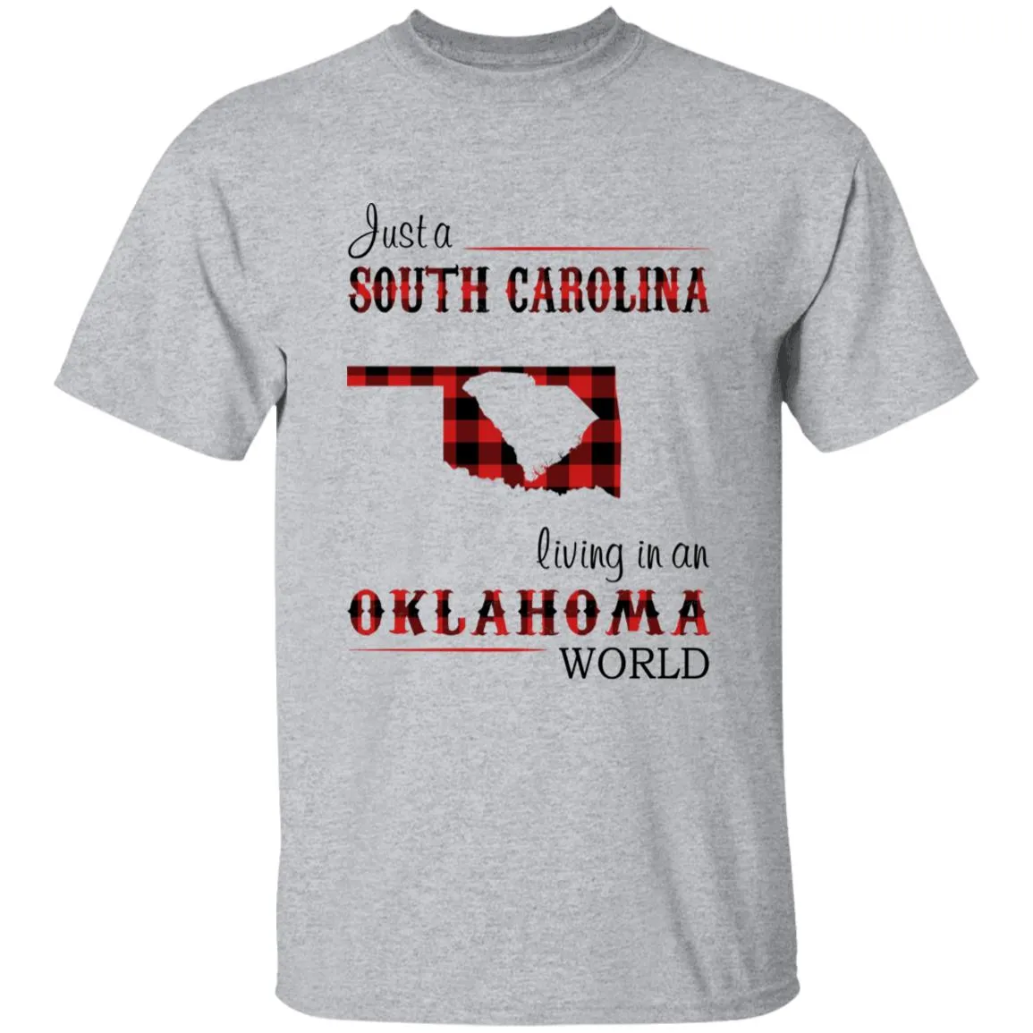 Just A South Carolina Girl Living In An Oklahoma World T-shirt