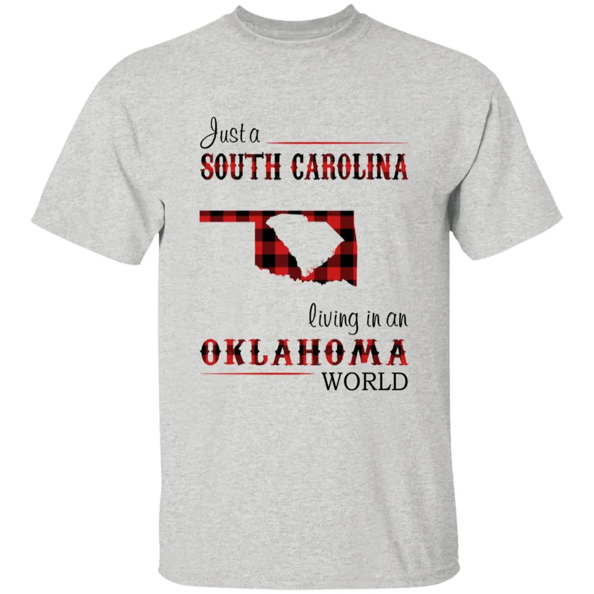Just A South Carolina Girl Living In An Oklahoma World T-shirt