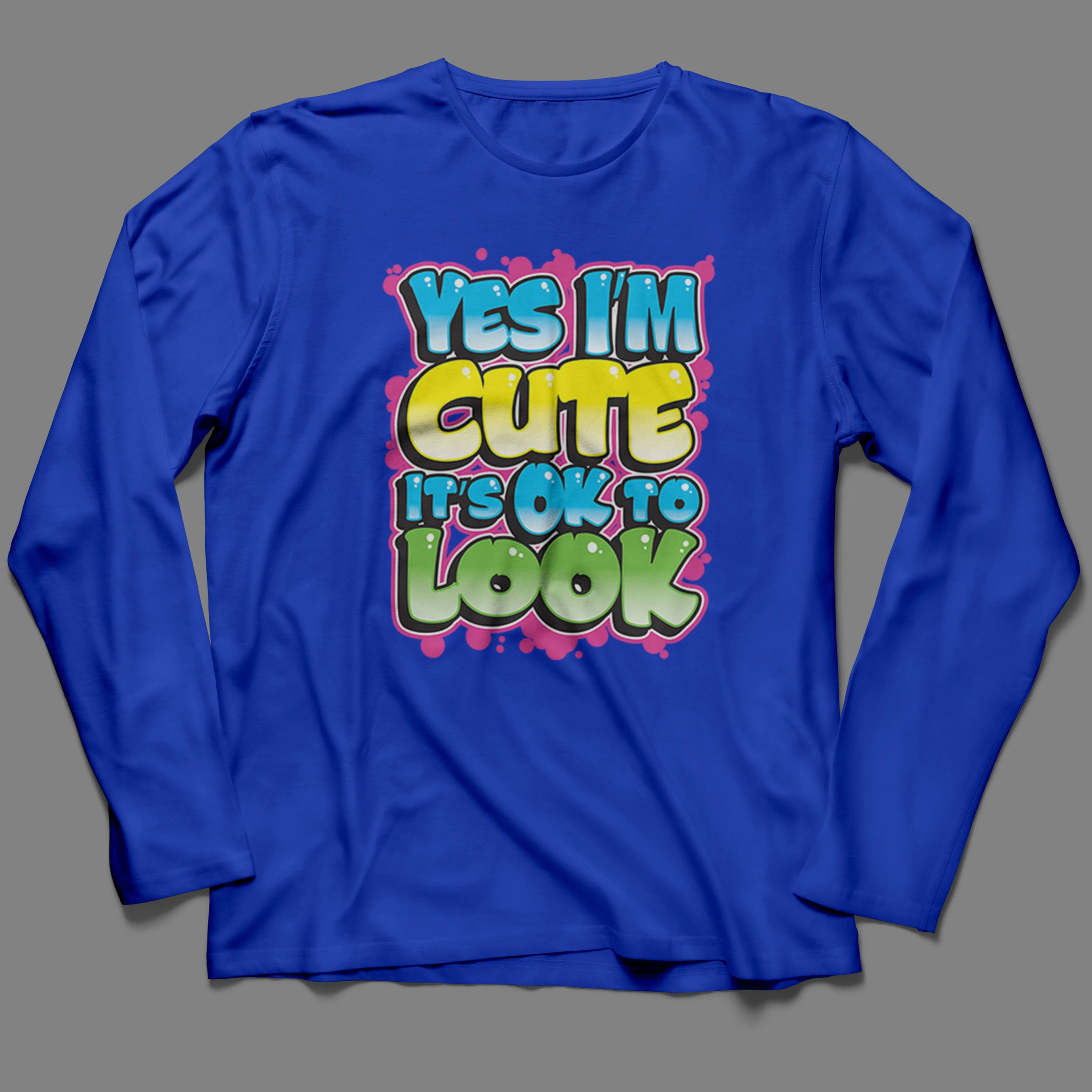 Long-Sleeve Yes I'm Cute, It's OK To Look T-Shirt