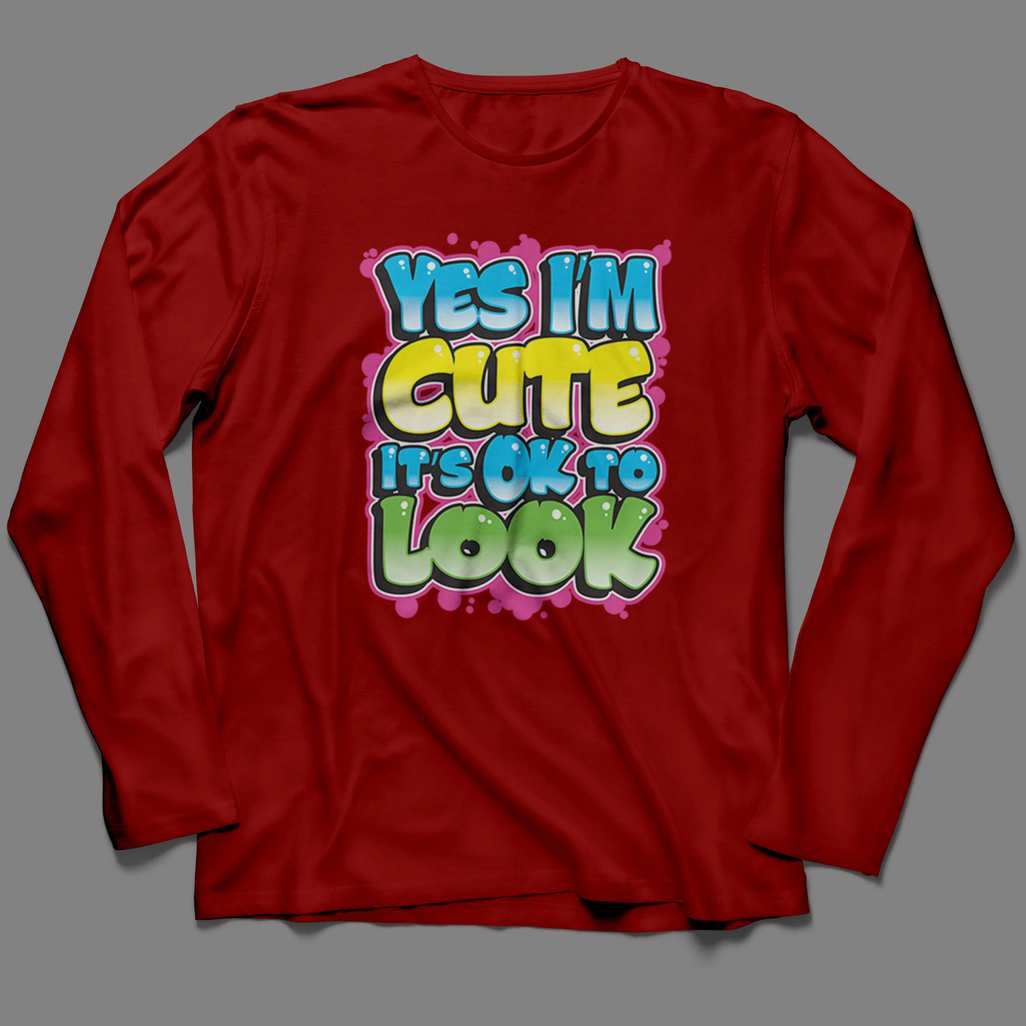 Long-Sleeve Yes I'm Cute, It's OK To Look T-Shirt
