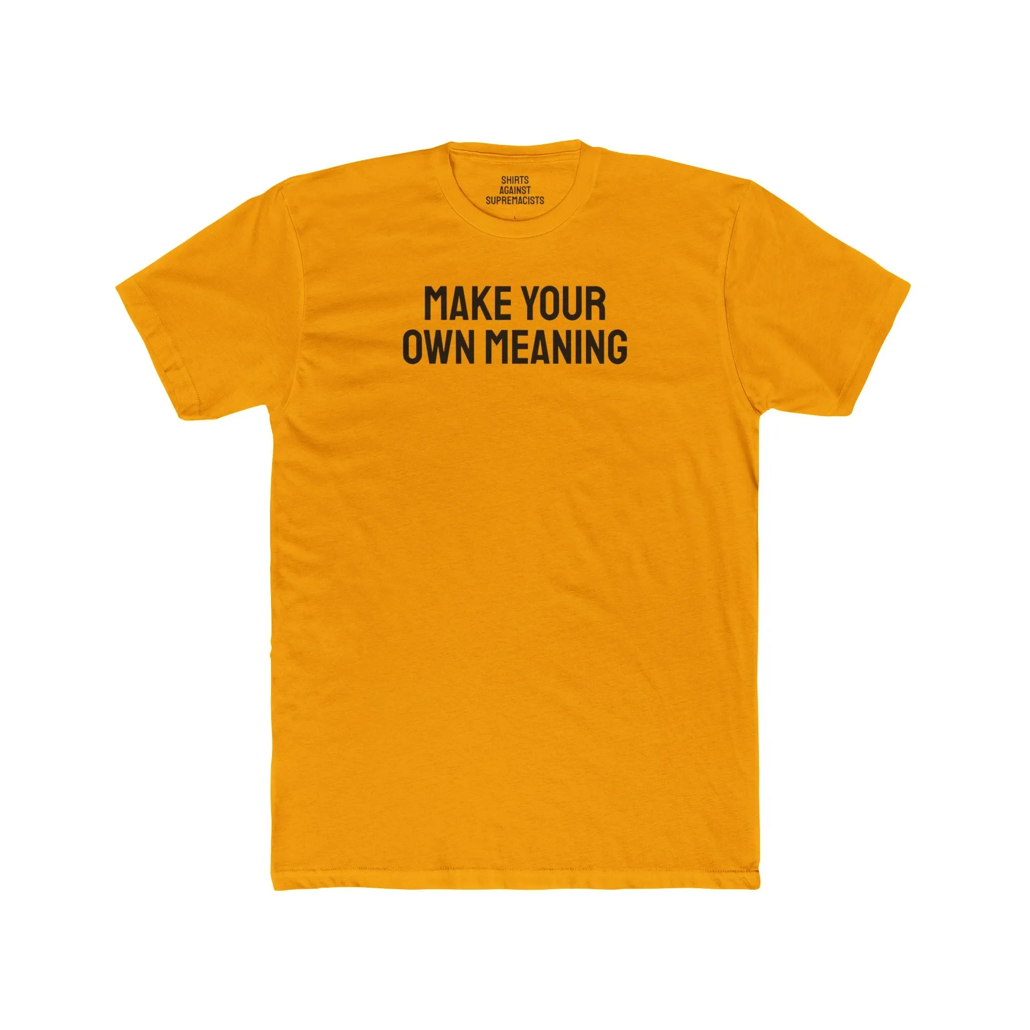 Make Your Own Meaning - Unisex Cotton Crew Tee
