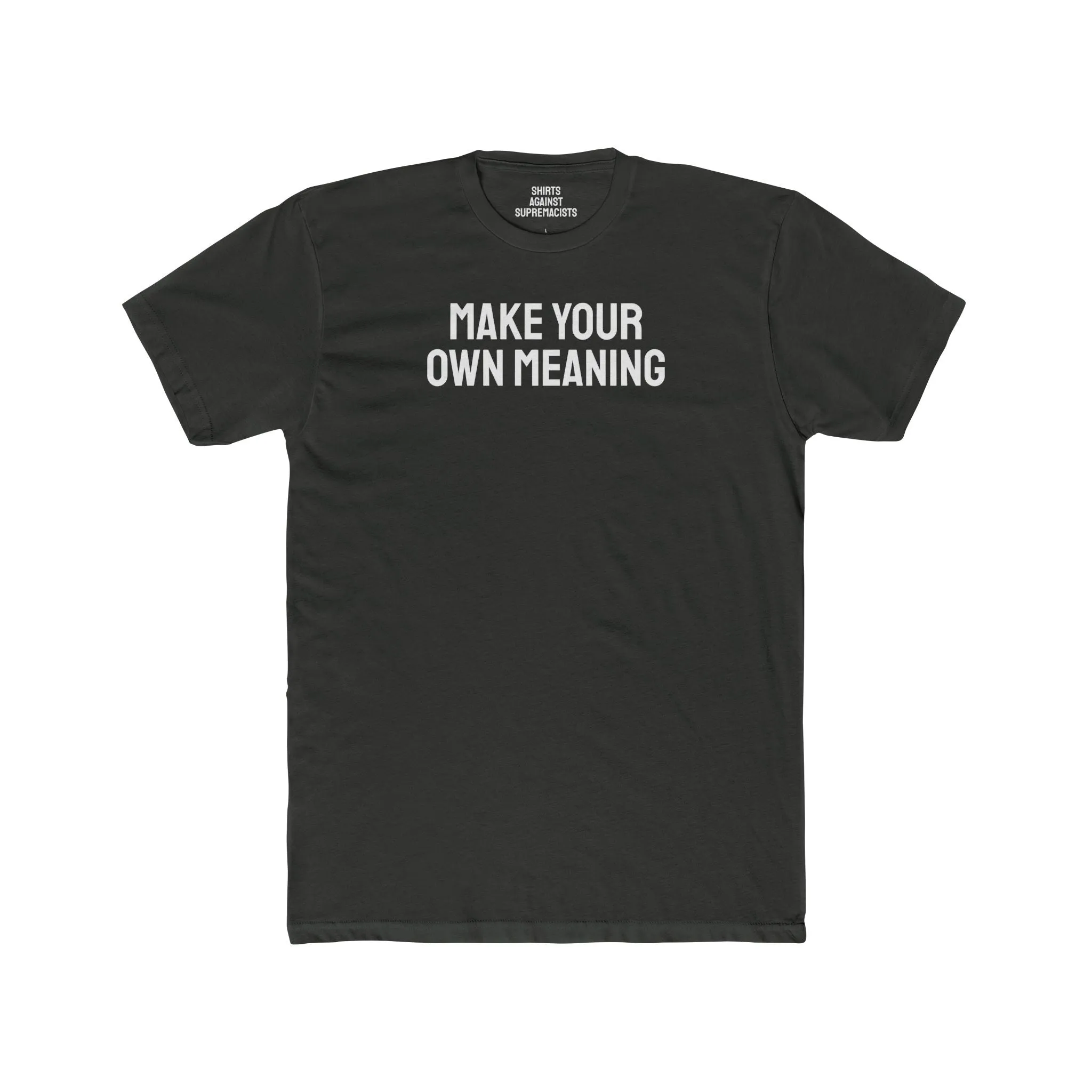 Make Your Own Meaning - Unisex Cotton Crew Tee