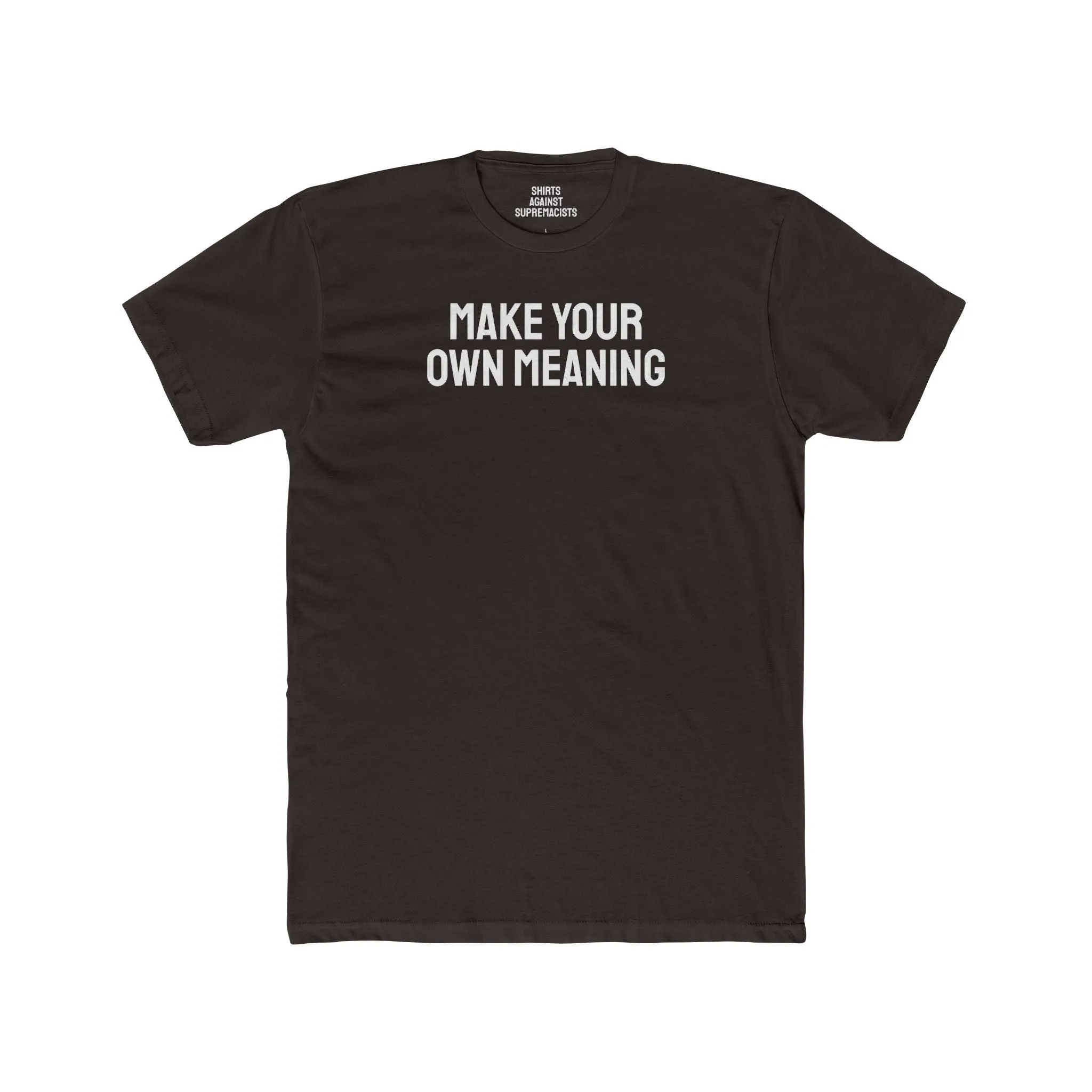 Make Your Own Meaning - Unisex Cotton Crew Tee