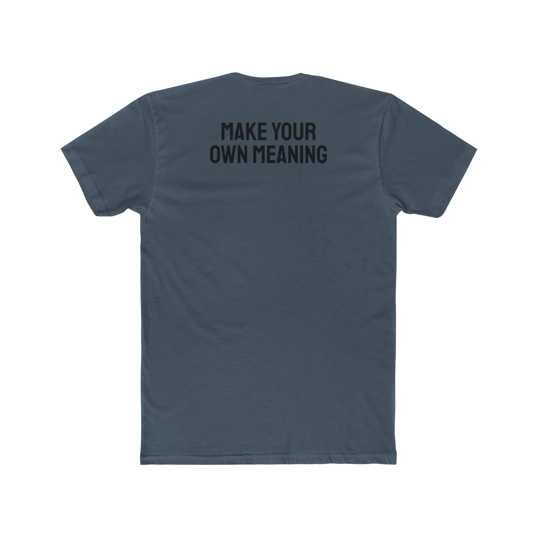 Make Your Own Meaning - Unisex Cotton Crew Tee