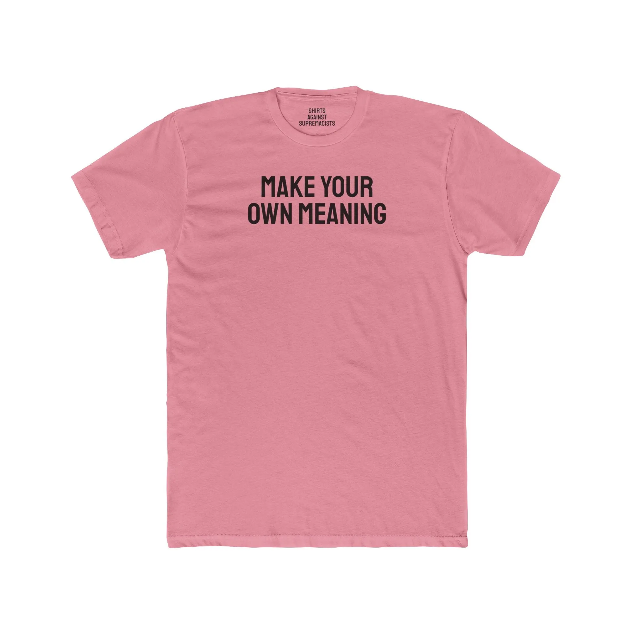 Make Your Own Meaning - Unisex Cotton Crew Tee