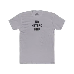 No Hetero Bro - Unisex Cotton Crew Tee