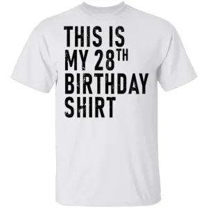 This Is My 28th Birthday Shirt T-Shirt