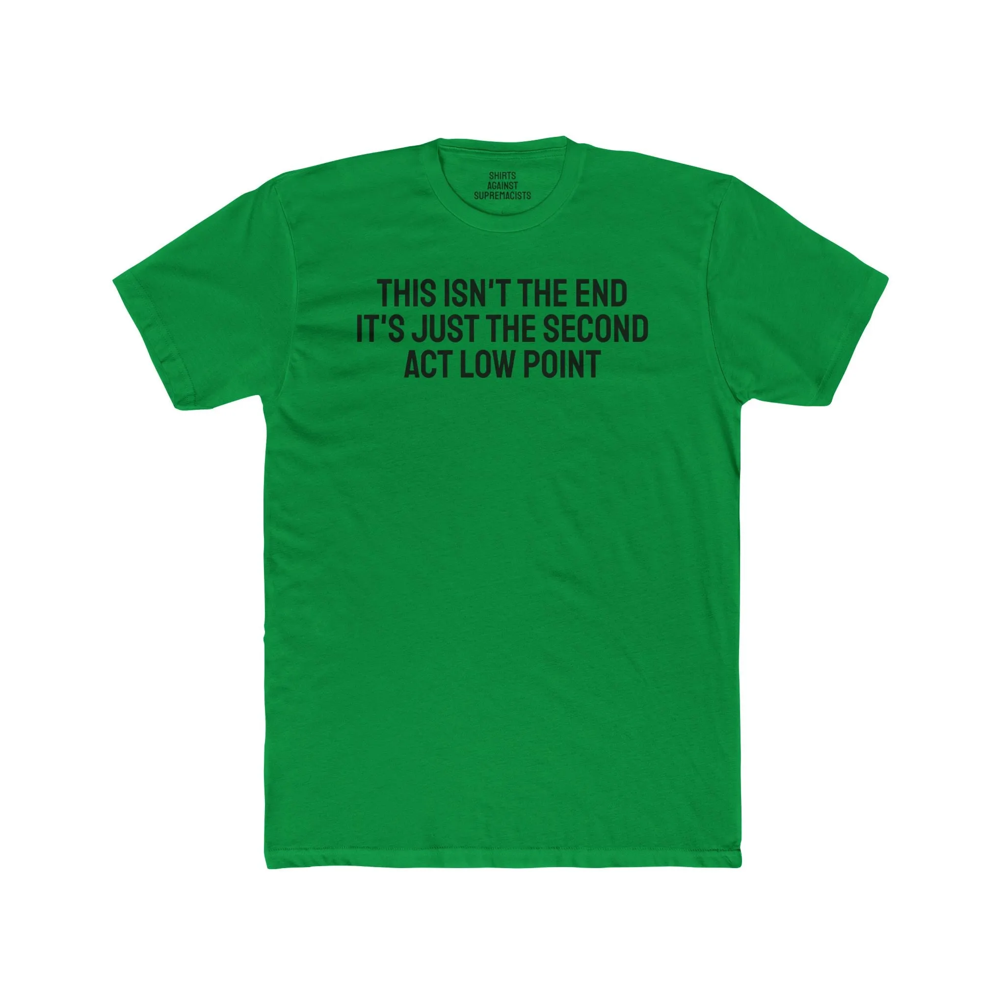 This Isn't The End It's Just The Second Act Low Point - Unisex Cotton Crew Tee